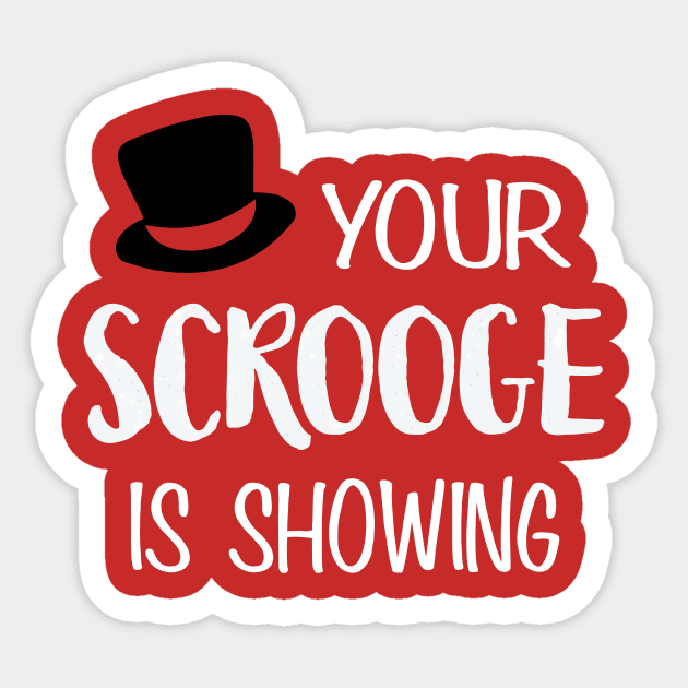 Your Scrooge is Showing Sticker by TheLeopardBear